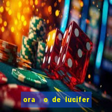 ora  o de lucifer para ganhar na mega sena